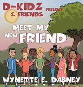 D-Kidz & Friends Present Meet My New Friend