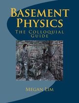 Basement Physics: The Colloquial Guide