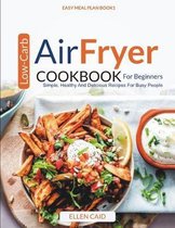 Air Fryer Low Carb Cookbook For Beginners