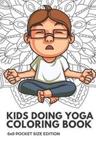 Kids Doing Yoga Coloring Book 6x9 Pocket Size Edition: Color Book with Black White Art Work Against Mandala Designs to Inspire Mindfulness and Creativ