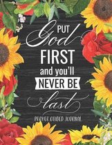 Put God First And You'll Never Be Last: A Sunflower & Rose Themed 3 Month Prayer Guided Prompt Journal with Dot Grid Pages and Mandala Coloring Pages