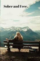 Sober and Free: Small Lined Notebook (6'' x 9'') - Daily Sobriety Journal For Addiction Recovery - Alcoholics Anonymous, Narcotics Rehab