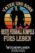 Vater und Sohn beste Fussball-Kumpels furs Leben - Wochenplaner 2019 - 2020: DIN A5 Kalender / Terminplaner / Wochenplaner 2019 / 2020 18 Monate