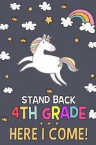 Stand Back 4th Grade Here I Come!: Unicorn Journal - 4th Grade Writing Journal - Back To School 4th Grade Gifts - 4th Grade First day of School - Back