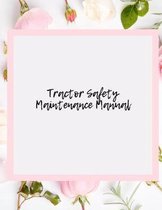 Tractor Safety Maintenance Manual: Tractor Safety & Maintenance Journal - Record Service Repair History Logbook - Check Locks & Task Measures Checklis