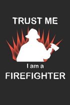 Trust me I am a firefighter: Notizbuch, Notizheft, Notizblock - Geschenk-Idee f�r Feuerwehr Fans - Karo - A5 - 120 Seiten