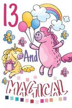 13 And Magical: Birthday Unicorn Sketchpad For Girls - 13 Years Old Birthday Gifts - Sketchbook To Draw And Sketch In