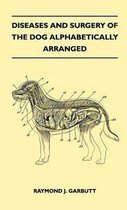 Diseases And Surgery Of The Dog Alphabetically Arranged