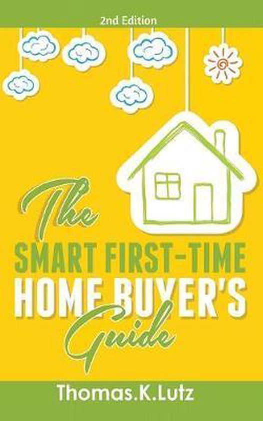 The Smart First-Time Home Buyer's Guide - cover