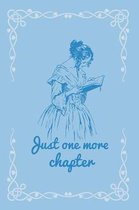 Just One More Chapter: Notebook Journal Diary. For Avid Book Readers And Lovers Of Classic Children's Literature, Romance, Science Fiction, F