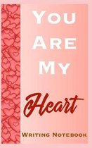 You Are My Heart Writing Notebook