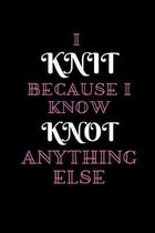 I Knit Because I Know Knot Anything Else
