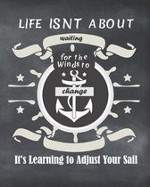 Life Isnt About Waiting For The Winds To Change It's Learning To Adjust Your Sail: Black Cruise Travel Planner Journal Organizer Notebook Trip Diary -