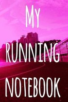 My Running Notebook: The perfect way to record your running progress - ideal gift for the runner in your life!