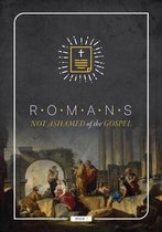 Book of Romans: Not Ashamed of the Gospel