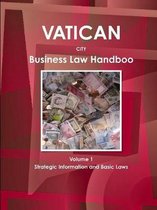 Vatican City Business Law Handbook Volume 1 Strategic Information and Basic Laws