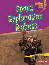 Lightning Bolt Books ® — Robotics - Space Exploration Robots