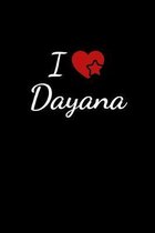 I love Dayana: Notebook / Journal / Diary - 6 x 9 inches (15,24 x 22,86 cm), 150 pages. For everyone who's in love with Dayana.