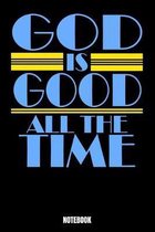 God Is Good All The Time Notebook: Notizbuch mit den Abmessungen 6 x 9 - 110 leere Seiten mit karierten Innendesign ideal als Tagebuch oder f�r deine