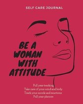 Be a woman with attitude self care journal: diary, notebook for women full year tracking, take care of mind and body, tracking moods and emotions,12 m