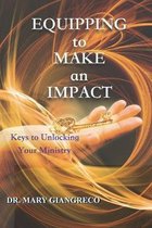 Equipping to Make an Impact: Keys to Unlocking Your Ministry