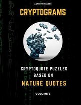 Cryptograms - Cryptoquote Puzzles Based on Nature Quotes - Volume 2: Activity Book For Adults - Perfect Gift for Puzzle Lovers