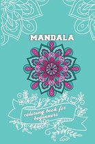 Mandala Coloring Book For Beginners: Relaxing Coloring Pages with 100 plus unique hand drawn illustrations to color