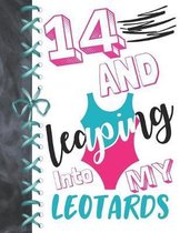 14 And Leaping Into My Leotards: 14 Year Old Girls Gymnastic, Ice Skating Or Ballet Activity Book Sketchbook To Doodle & Draw In For Athletic Girls