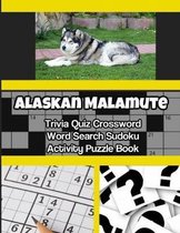 Alaskan Malamute Trivia Quiz Crossword Word Search Sudoku Activity Puzzle Book