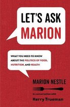 Let`s Ask Marion – What You Need to Know about the Politics of Food, Nutrition, and Health