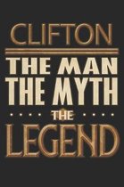 Clifton The Man The Myth The Legend: Clifton Notebook Journal 6x9 Personalized Customized Gift For Someones Surname Or First Name is Clifton