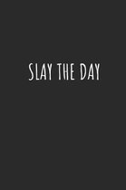 Slay the Day: Lined Journal Notebook With Quote Cover, 6x9, Soft Cover, Matte Finish, Journal for Women To Write In, 120 Page