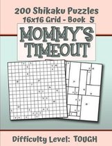 200 Shikaku Puzzles 16x16 Grid - Book 5, MOMMY'S TIMEOUT, Difficulty Level Tough: Mental Relaxation For Grown-ups - Perfect Gift for Puzzle-Loving, St