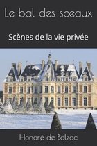 Le bal des sceaux: Sc�nes de la vie priv�e