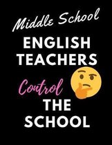 Middle School English teachers control the School: Teacher Notebook/Journal 120 Blank Lined Page 8.5''x 11''