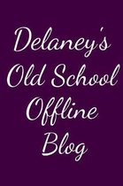 Delaney's Old School Offline Blog: Notebook / Journal / Diary - 6 x 9 inches (15,24 x 22,86 cm), 150 pages.