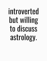 Introverted But Willing To Discuss Astrology