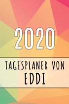 2020 Tagesplaner von Eddi: Personalisierter Kalender f�r 2020 mit deinem Vornamen