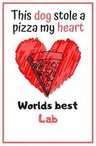 This Dog Stole A Pizza My Heart Worlds Best Lab: Cute Lab Dog Diaries Card Quote Journal / Notebook / Diary / Greetings / Appreciation Gift (6 x 9 - 1