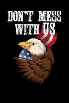 Don't Mess With US: Patriotic Notebook
