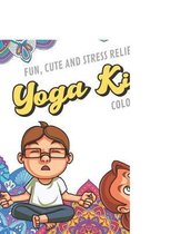 Fun Cute And Stress Relieving Yoga Kids Coloring Book