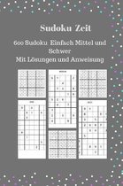 Sudoku Zeit: 600 Sudoku Einfach Mittel und Schwer Mit L�sungen und Anweisung