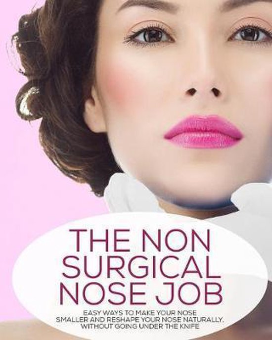 The NonSurgical Nose Job Easy Ways To Make Your Nose Smaller And