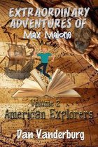 The Extraordinary Adventures of Max Malone: American Explorers (Volume 2)
