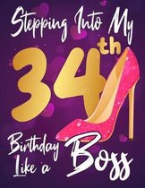 Stepping Into My 34th Birthday Like a Boss: Journal\\ notebook, funny gag gift for women, gift for birthday christmas valentine,109 lined journal<br />oteb