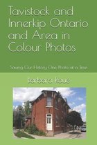 Tavistock and Innerkip Ontario and Area in Colour Photos: Saving Our History One Photo at a Time
