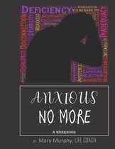 Anxious No More - A Workbook
