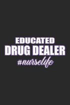 Educated Drugdealer #nurselife: Hospital Nurse Notebook Doctor Journal for Medical Students, Hospital Staff, recipes, sketches ideas and To-Do lists,