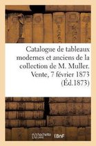 Catalogue Des Tableaux Modernes, Quelques Tableaux Anciens De La Collection De M. Muller