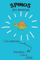 Spino Are Awesome I Am Awesome There For I Am a Spino: Cute Spino Lovers Journal / Notebook / Diary / Birthday or Christmas Gift (6x9 - 110 Blank Line